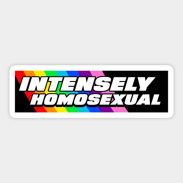 'INTENSELY HOMOSEXUAL' Gay Pride LGBT funny 'bumper sticker style' Tee Sticker by LGBwiththeTee